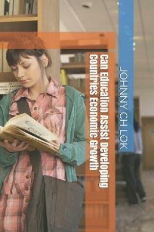 Cover of Can Education Assist Developing Countries Economic Growth