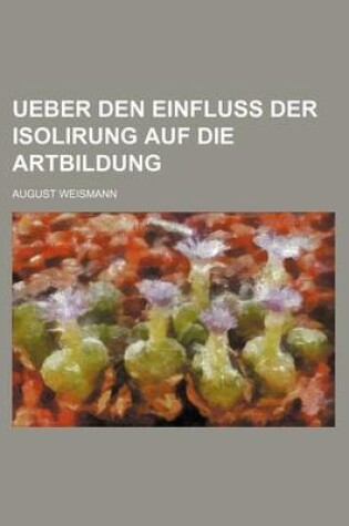 Cover of Ueber Den Einfluss Der Isolirung Auf Die Artbildung