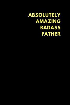 Book cover for Absolutely Amazing Badass Father