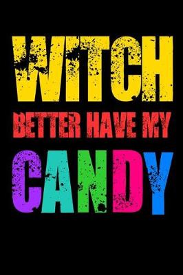 Book cover for Witch Better Have My Candy