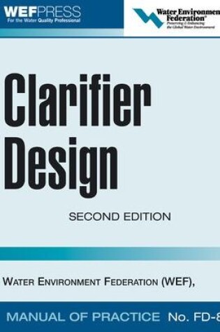 Cover of Clarifier Design: WEF Manual of Practice No. FD-8