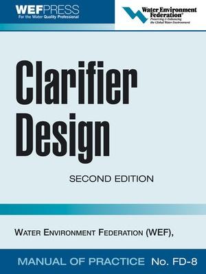 Cover of Clarifier Design: WEF Manual of Practice No. FD-8