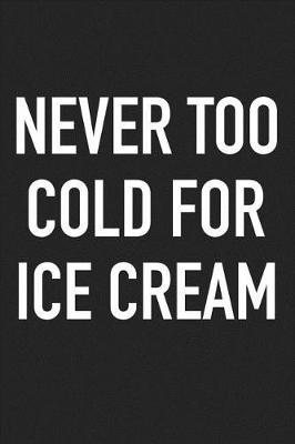 Book cover for Never Too Cold for Ice Cream