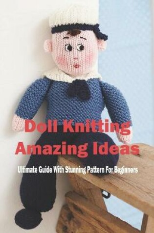 Cover of Doll Knitting Amazing Ideas