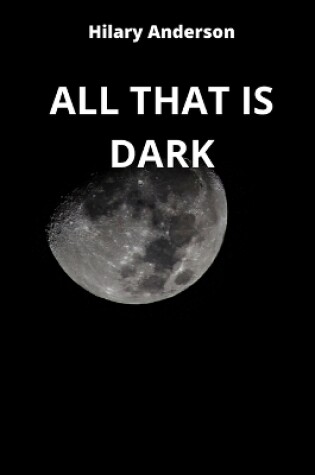 Cover of All That Is Dark