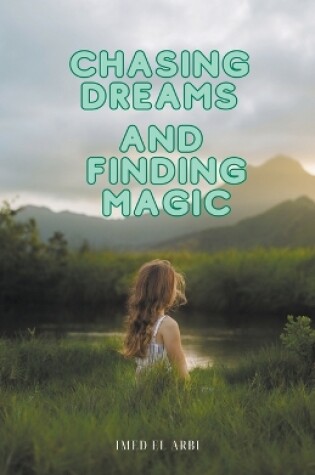 Cover of Chasing Dreams and Finding Magic