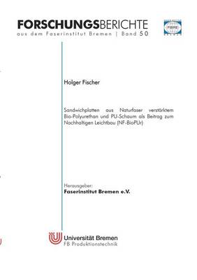 Book cover for Sandwichplatten aus Naturfaser verstarktem Bio-Polyurethan und PU-Schaum als Beitrag zum Nachhaltigen Leichtbau (NF-BioPUr)