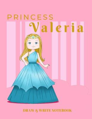 Book cover for Princess Valeria Draw & Write Notebook