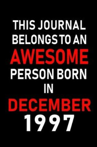 Cover of This Journal belongs to an Awesome Person Born in December 1997