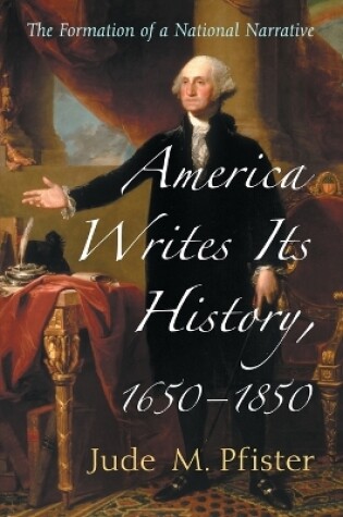 Cover of America Writes Its History, 1650-1850