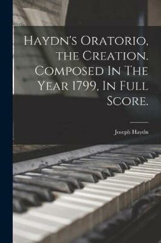 Cover of Haydn's Oratorio, the Creation. Composed In The Year 1799, In Full Score.