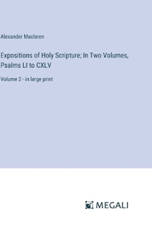Cover of Expositions of Holy Scripture; In Two Volumes, Psalms LI to CXLV