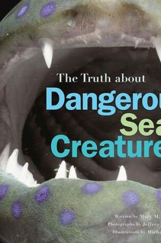 Cover of Truth About Dangerous Sea Creatures