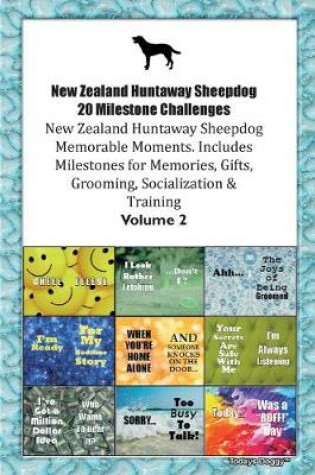 Cover of New Zealand Huntaway Sheepdog 20 Milestone Challenges New Zealand Huntaway Sheepdog Memorable Moments.Includes Milestones for Memories, Gifts, Grooming, Socialization & Training Volume 2