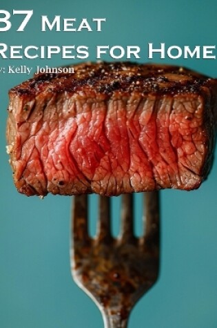Cover of 87 Meat Recipes for Home