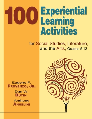 Book cover for 100 Experiential Learning Activities for Social Studies, Literature, and the Arts, Grades 5-12