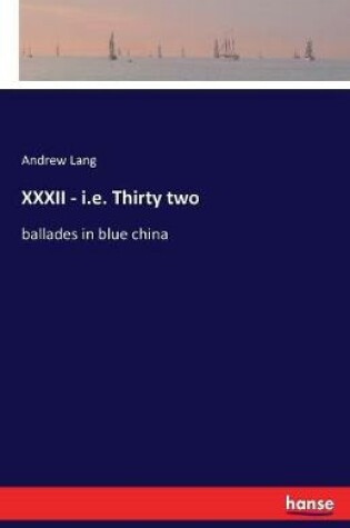 Cover of XXXII - i.e. Thirty two