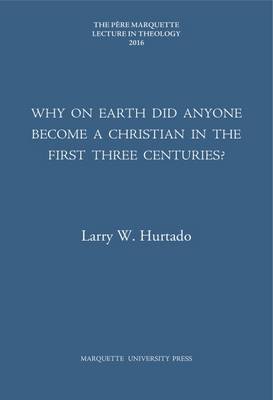 Book cover for Why on Earth Did Anyone Become a Christian in the First Three Centuries?