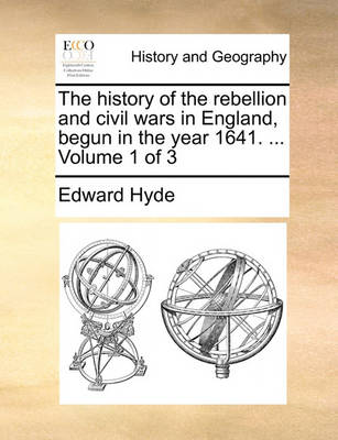 Book cover for The History of the Rebellion and Civil Wars in England, Begun in the Year 1641. ... Volume 1 of 3