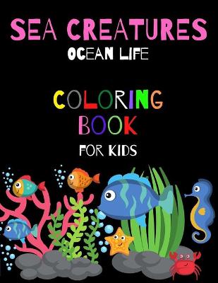 Book cover for Sea Creatures Ocean Life Coloring Book For Kids