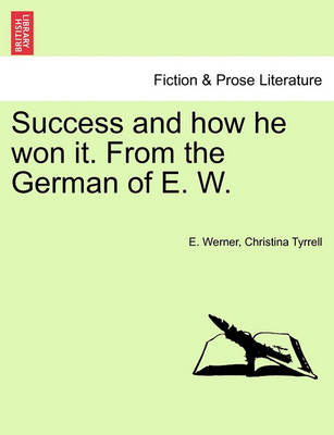 Book cover for Success and How He Won It. from the German of E. W.