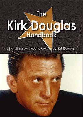 Book cover for The Kirk Douglas Handbook - Everything You Need to Know about Kirk Douglas