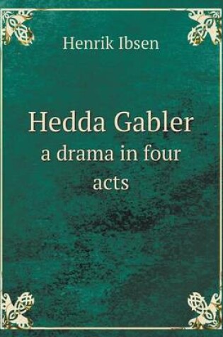 Cover of Hedda Gabler a drama in four acts