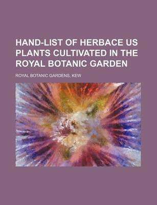 Book cover for Hand-List of Herbace Us Plants Cultivated in the Royal Botanic Garden