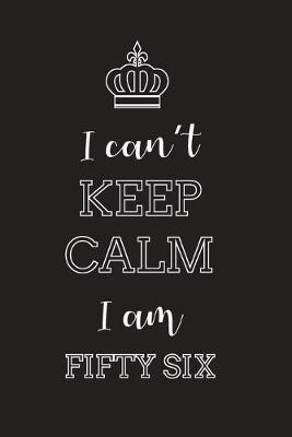 Book cover for I Can't Keep Calm I Am Fifty Six