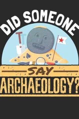 Cover of Did Someone Say Archaeology?