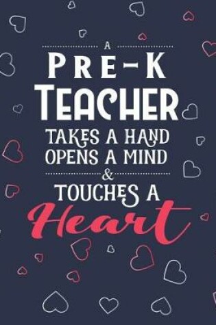 Cover of A Pre-K Teacher Takes A Hand Opens A Mind & Touches A Heart