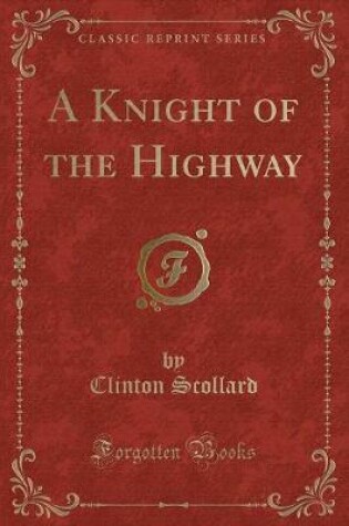 Cover of A Knight of the Highway (Classic Reprint)