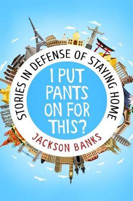 Book cover for I Put Pants on for This?