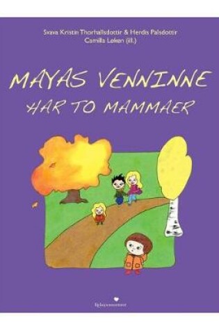 Cover of Mayas venninne har to mammaer