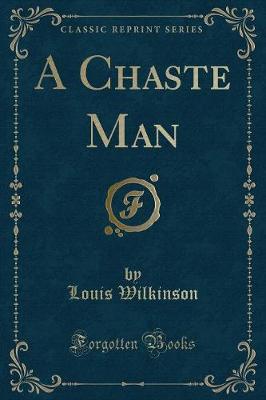 Book cover for A Chaste Man (Classic Reprint)