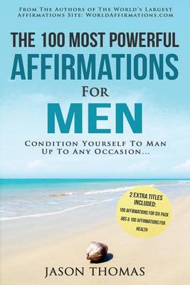 Book cover for Affirmation the 100 Most Powerful Affirmations for Men 2 Amazing Affirmative Books Included for Six Pack ABS & for Optimal Health