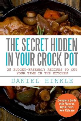 Book cover for The Secret Hidden In Your Crock Pot