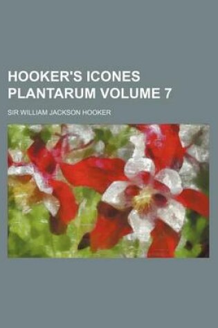 Cover of Hooker's Icones Plantarum Volume 7