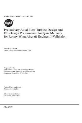 Cover of Preliminary Axial Flow Turbine Design and Off-Design Performance Analysis Methods for Rotary Wing Aircraft Engines. Part 1; Validation