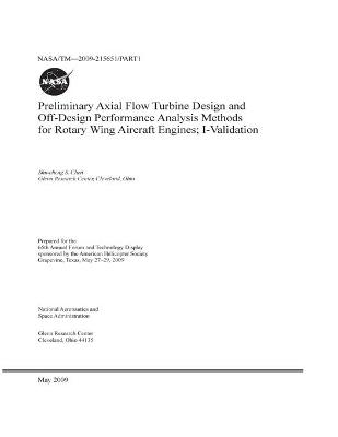 Book cover for Preliminary Axial Flow Turbine Design and Off-Design Performance Analysis Methods for Rotary Wing Aircraft Engines. Part 1; Validation