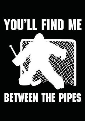 Book cover for You'll Find Me Between The Pipes