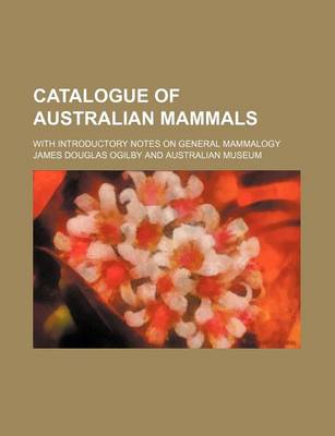 Book cover for Catalogue of Australian Mammals; With Introductory Notes on General Mammalogy