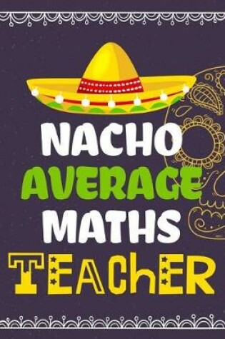 Cover of Nacho Average Maths Teacher