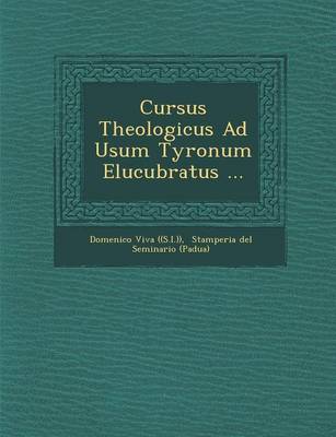 Book cover for Cursus Theologicus Ad Usum Tyronum Elucubratus ...