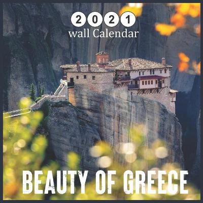 Book cover for Beauty of greece 2021 Wall Calendar