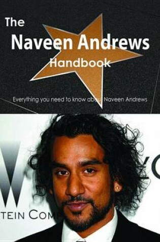 Cover of The Naveen Andrews Handbook - Everything You Need to Know about Naveen Andrews