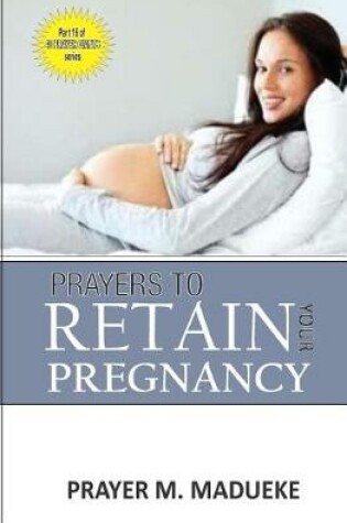 Cover of Prayers to retain your pregnancy