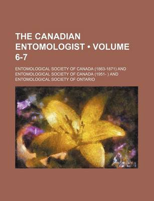 Book cover for The Canadian Entomologist (Volume 6-7 )