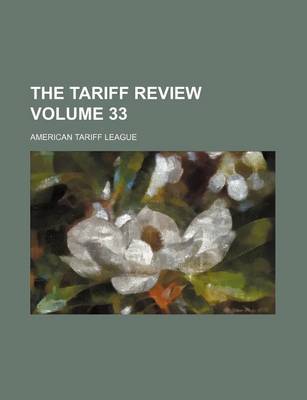 Book cover for The Tariff Review Volume 33