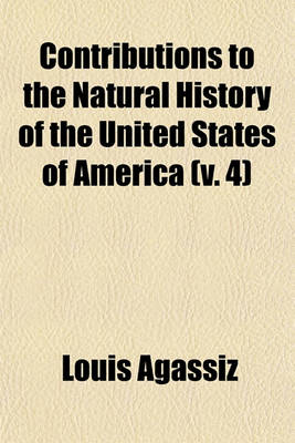 Book cover for Contributions to the Natural History of the United States of America (V. 4)